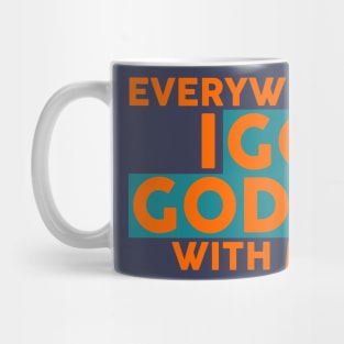 Everywhere I Go God Is With Me Mug